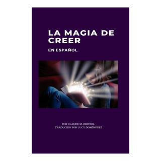 Libro: La Magia De Creer: En Español (spanish Edition) Libro: La Magia De Creer: En Español (spanish Edition)