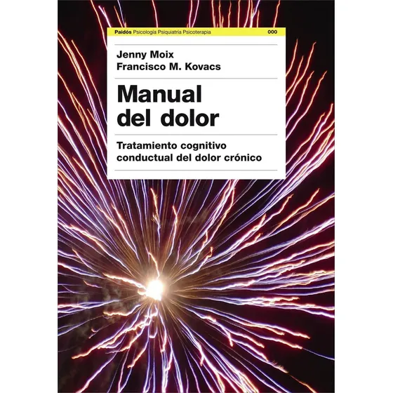 Manual del dolor: Tratamiento cognitivo conductual del dolor crónico, de Dr. Francisco Kovacs. Psicología Hoy Editorial Paidos México, tapa blanda en español, 2015