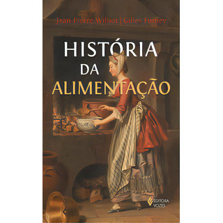 História Da Alimentação, De Fumey Gilles. Editora Vozes, Capa Mole Em Português, 2023 História Da Alimentação, De Fumey Gilles. Editora Vozes, Capa Mole Em Português, 2023