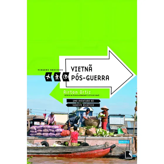 Vietnã pós-guerra, de Ortiz, Airton. Viagens radicais Editorial Record, capa mole em português, 2009