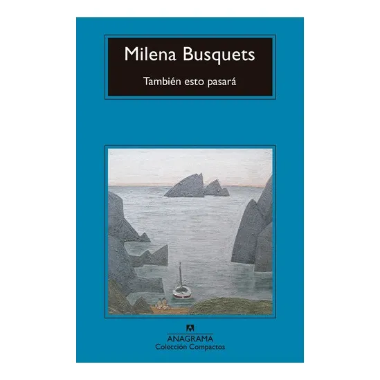 Libro También Esto Pasará Milena Busques Anagrama