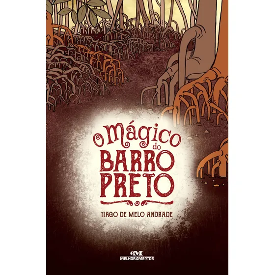 O Mágico do Barro Preto, de Andrade, Tiago de Melo. Biblioteca Juvenil Editorial Editora Melhoramentos Ltda., capa mole em português, 2017