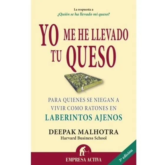 Yo Me He Llevado Tu Queso - Deepak - Libro Empresa Activa