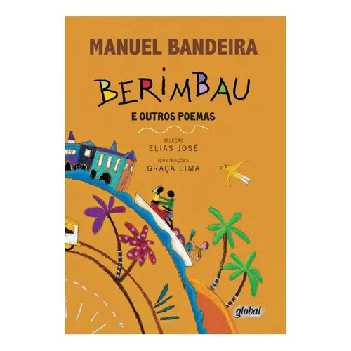 Berimbau E Outros Poemas: Berimbau E Outros Poemas, De Bandeira, Manuel. Editora Global, Capa Mole, Edição 2 Em Português