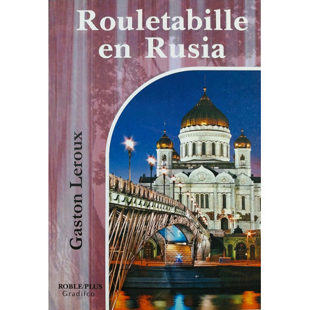 Rouletabille En Rusia - Gaston Leroux Rouletabille En Rusia - Gaston Leroux