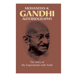 Mohandas K. Gandhi,autobiografĂa: La Historia De Mis Experim Mohandas K. Gandhi,autobiografĂa: La Historia De Mis Experim