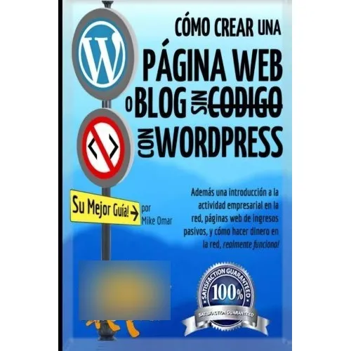 Cómo Crear Una Página Web O Blog: Con Wordpress, Sin Código,