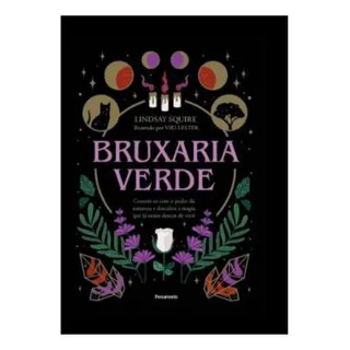 Bruxaria Verde: Conecte-se Com O Poder Da Natureza E Descubra A Magia Que JĂĄ Existe Dentro De VocĂȘ, De Squire Lindsay. Editorial Pensamento, Tapa Dura, EdiciĂłn 1 En PortuguĂȘs, 2024 Bruxaria Verde: Conecte-se Com O Poder Da Natureza E Descubra A Magia Que JĂĄ Existe Dentro De VocĂȘ, De Squire Lindsay. Editorial Pensamento, Tapa Dura, EdiciĂłn 1 En PortuguĂȘs, 2024