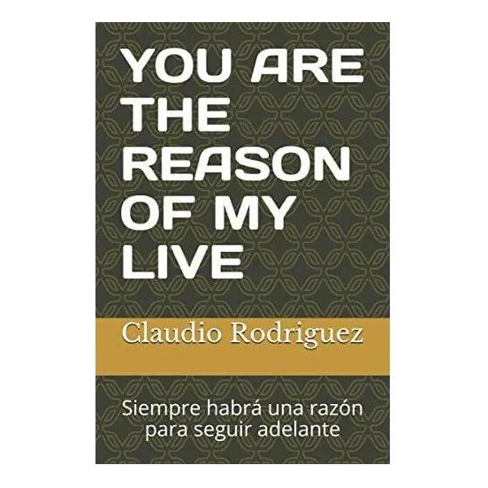 Libro: Tú Eres La Razón De Mi Vida: Siempre Habrá Una Para