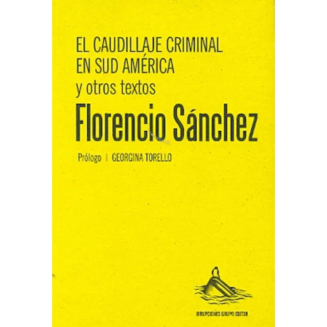 El Caudillaje Criminal En Sudamérica - Florencio Sánchez