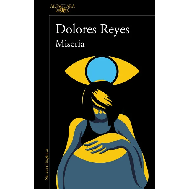 Miseria, de DOLORES REYES., vol. 1. Editorial Alfaguara, tapa blanda, edición 1 en español, 2023
