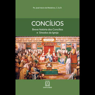 Concílios: Breve História Dos Concílios E Sínodos Da Igreja - Editora Santuário Concílios: Breve História Dos Concílios E Sínodos Da Igreja - Editora Santuário