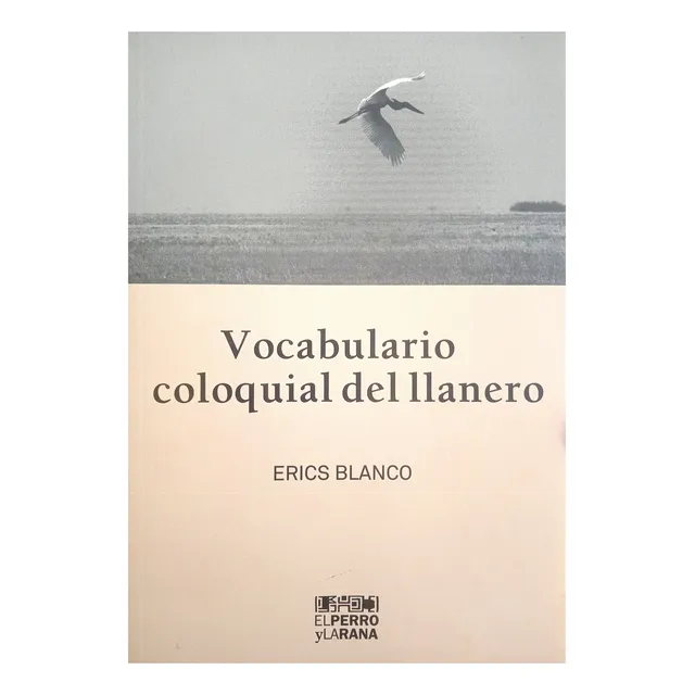 Vocabulario Coloquial Del Llanero / Erics Blanco