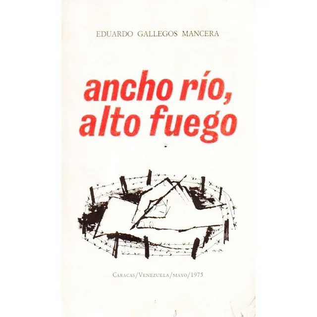 Ancho Rio Alto Fuego Poesia Eduardo Gallegos Mancera  