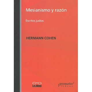 Mesianismo Y Razon. Esscritos Judios - Cohen Hermann Mesianismo Y Razon. Esscritos Judios - Cohen Hermann