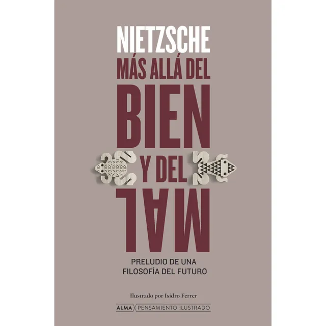 Más Allá Del Bien Y Del Mal: Preludio De Una Filosofía Del Futuro, De Nietzsche, Friedrich., Vol. 1. Editorial Editorial Alma, Tapa Dura, Edición 1 En Español, 2024