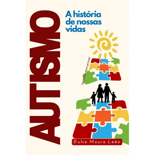 Autismo - A História De Nossas Vidas: Trajetória Pelo Autismo, De Dulce Moura Leão. Série Não Aplicável, Vol. 1. Editora Clube De Autores, Capa Mole, Edição 1 Em Português, 2023