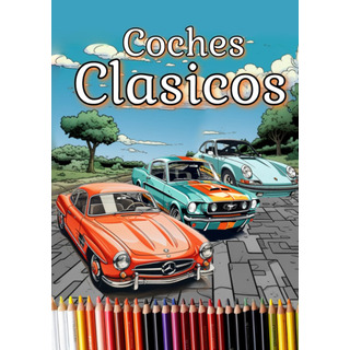Coches Clásicos: Libro De Colorear (spanish Edition) 71the Coches Clásicos: Libro De Colorear (spanish Edition) 71the