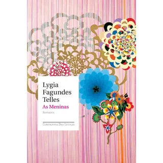 As Meninas, De Telles, Lygia Fagundes. Editorial Editora Schwarcz Sa, Capa Mole Em PortuguĂȘs, 2009 As Meninas, De Telles, Lygia Fagundes. Editorial Editora Schwarcz Sa, Capa Mole Em PortuguĂȘs, 2009