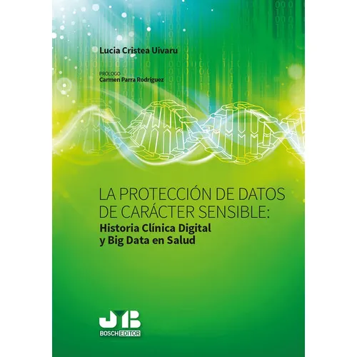 La Protección De Datos De Carácter Sensible : Historia Clinica Digital Y Big Data En Salud., De Lucia Cristea Uivaru. Editorial J.m. Bosch Editor, Tapa Blanda En Español, 2018