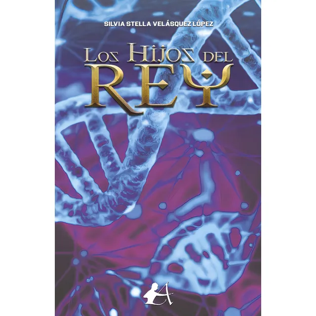 Los Hijos del Rey, de SILVIA STELLA VELÁSQUEZ LÓPEZ. Editorial Editorial Adarve, tapa blanda en español
