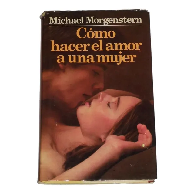 Como Hacer El Amor A Una Mujer / M. Morgenstern / Tapa Dura
