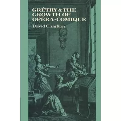 Gretry And The Growth Of Opera-comique - David Charlton