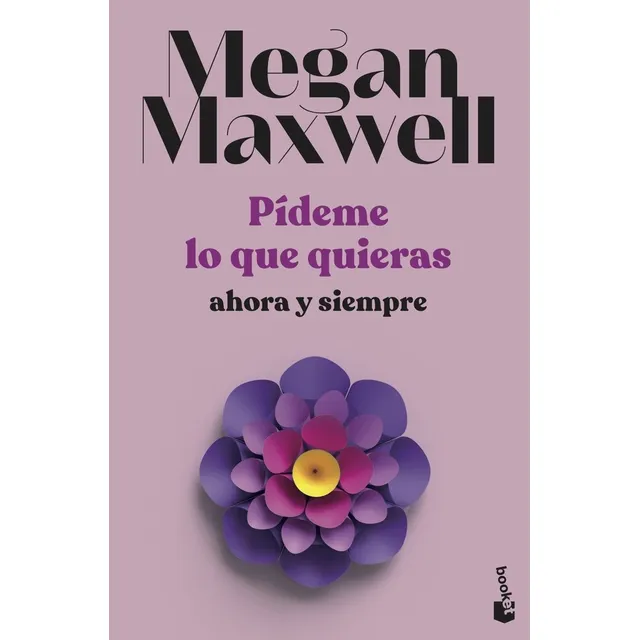 Pideme Lo Que Quieras, Ahora Y Siempre - Megan Maxwell