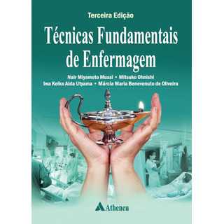 Técnicas Fundamentais De Enfermagem, De Mussi, Nair Miyamoto. Editorial Editora Atheneu Ltda, Tapa Mole En Português, 2016 Técnicas Fundamentais De Enfermagem, De Mussi, Nair Miyamoto. Editorial Editora Atheneu Ltda, Tapa Mole En Português, 2016