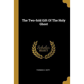Libro The Two-fold Gift Of The Holy Ghost - Doty, Thomas K. Libro The Two-fold Gift Of The Holy Ghost - Doty, Thomas K.