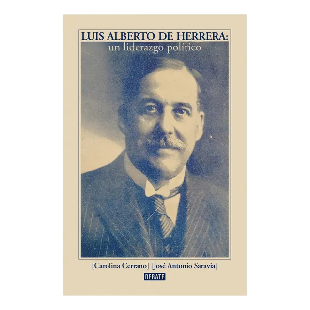 Luis Alberto De Herrera Un Liderazgo Político Cerrano