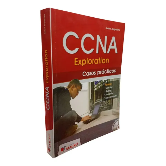 Ccna Exploration: Casos Prácticos. Delgado, H. 1a. Ed. Macro