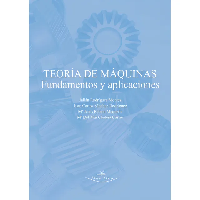 Teoría De Máquinas. Fundamentos Y Aplicaciones
