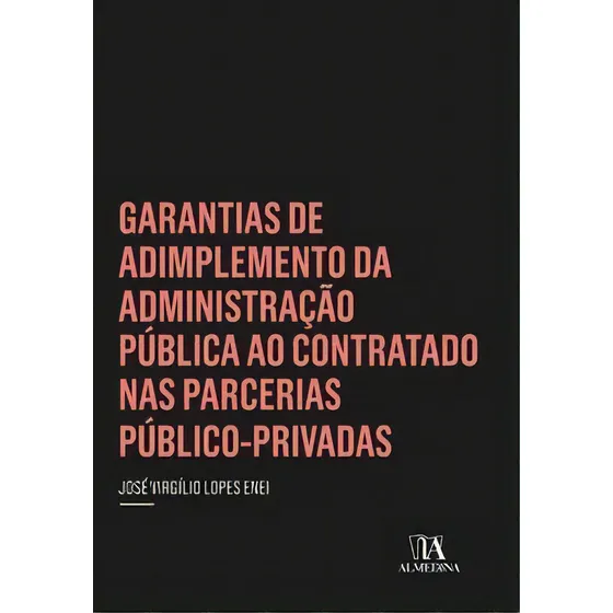 Garantias De Adimplemento Da Administração Pública Ao Contratado Nas Parcerias Público-privadas, De Enei Lopes. Editora Almedina Em Português