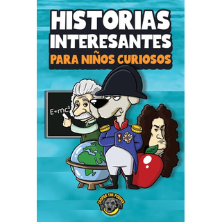 Libro: Historias Interesantes Para Niños Curiosos: ¡una Asom Libro: Historias Interesantes Para Niños Curiosos: ¡una Asom
