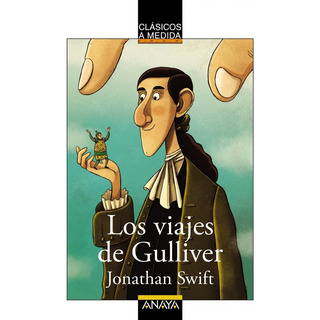 Libro: Los Viajes De Gulliver. Swift, Jonathan. Anaya Libro: Los Viajes De Gulliver. Swift, Jonathan. Anaya
