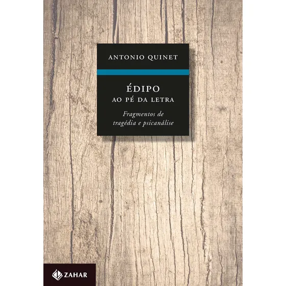 Édipo ao pé da letra: Fragmentos de tragédia e psicanálise, de Quinet, Antonio. Editorial Editora Schwarcz SA, capa mole em português, 2015