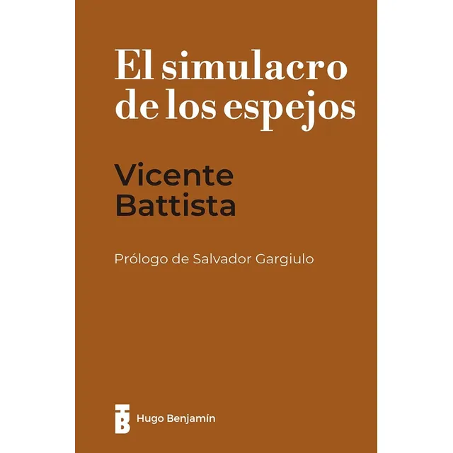 El Simulacro De Los Espejos, De Vicente Battista. Editorial Hugo Benjamín, Tapa Blanda En Español