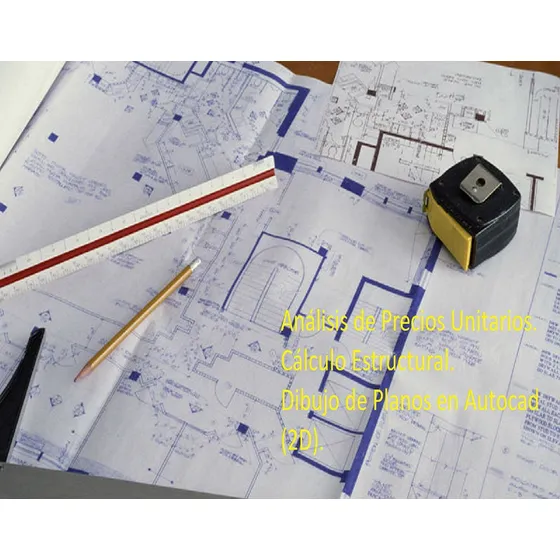 Planos Autocad  2d, Cálculo Estructural, Cómputos Métricos.
