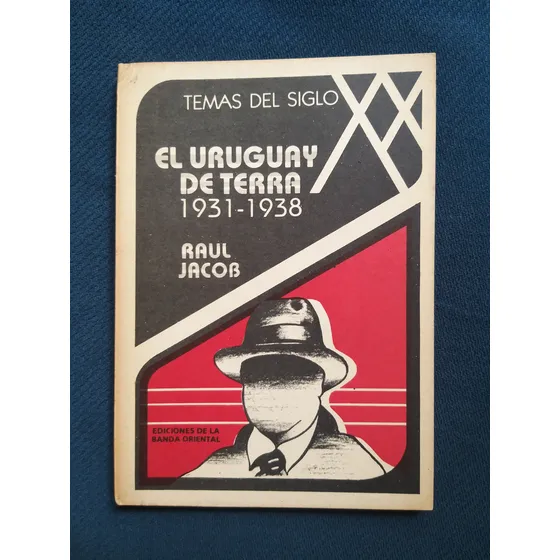 El Uruguay De Terra 1931 - 1938