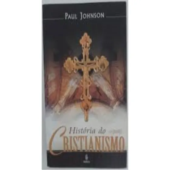 Livro História Do Cristianismo - Paul Johnson [2001]
