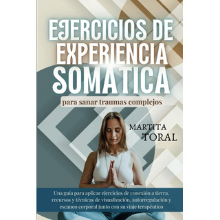 Ejercicios De Experiencia Somática Para Sanar Traumas 61tj- Ejercicios De Experiencia Somática Para Sanar Traumas 61tj-