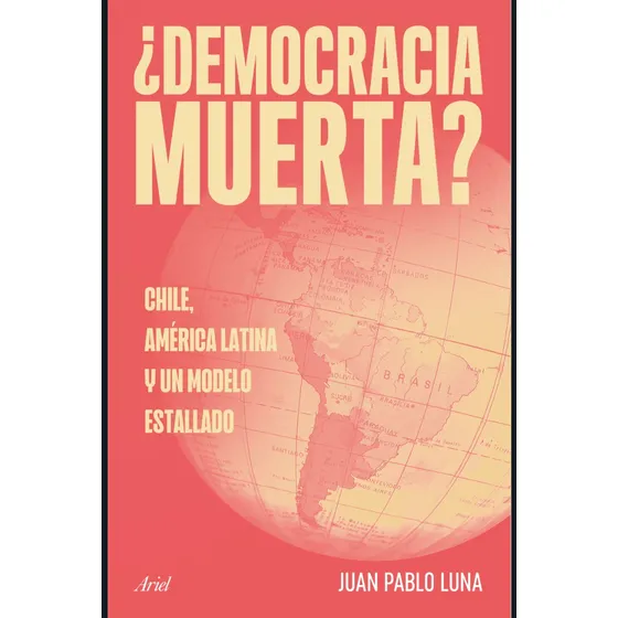Democracia Muerta: Aplica, De Juan Pablo Luna. Aplica, Vol. 1. Editorial Ariel, Tapa Blanda, Edición 1 En Español, 2024