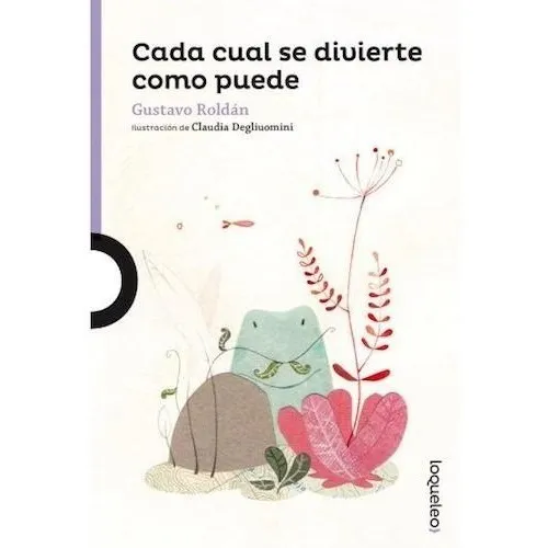 Cada Cual Se Divierte Como Puede - Loqueleo Morada, De Roldán, Gustavo. Editorial Santillana, Tapa Blanda En Español, 2017
