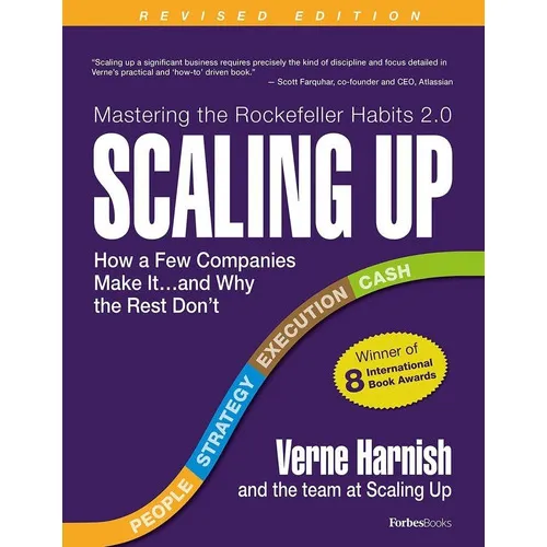 Scaling Up: How A Few Companies Make It...and Why The Rest Don't (rockefeller Habits 2.0 Revised Edition), De Verne Harnish. Editorial Forbesbooks, Tapa Blanda En Inglés, 2014