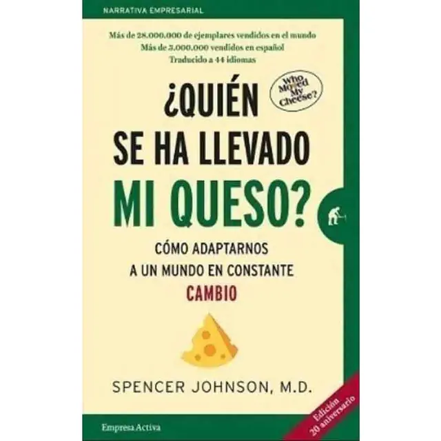 ¿quién Se Ha Llevado Mi Queso?: Cómo Adaptarnos En Un Mundo 
