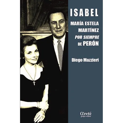 Isabel ,maria Estela Martinez De Peron: María Estela Martínez Por Siempre De Perón, De Diego Mazzieri., Vol. 1. Editorial Autuori Fabian, Tapa Blanda En Español