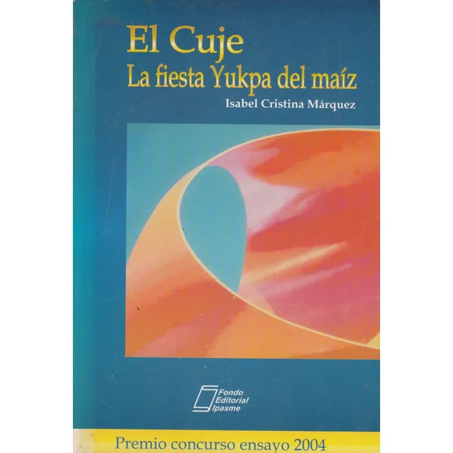 El Cuje La Fiesta Yukpa Del Maiz Isabel Cristina Marquez