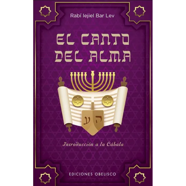 El Canto Del Alma (n.e.): Introducción A La Cábala, De Bar Lev, Rabi Iejiel. Editorial Ediciones Obelisco S.l., Tapa Blanda En Español, 2024