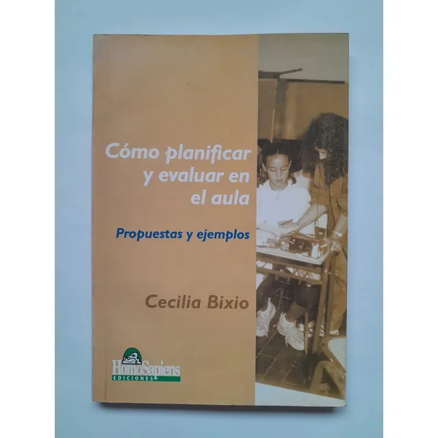 Cómo Planificar Y Evaluar En El Aula - Cecilia Bixio